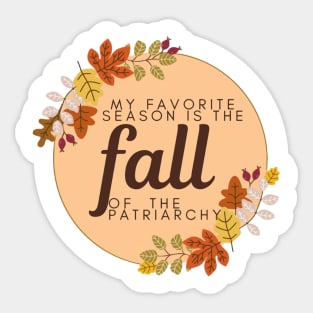 My Favorite Season Is The Fall of the Patriarchy Sticker